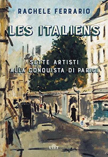 Les Italiens: Sette artisti alla conquista di Parigi